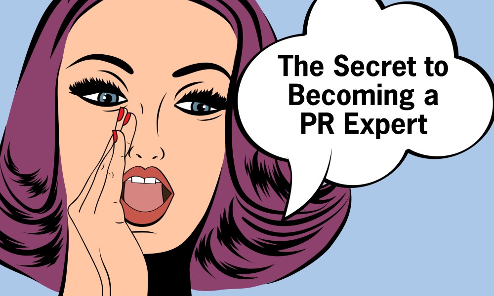The Secret to Becoming a PR Expert The Secret to Becoming a PR Expert