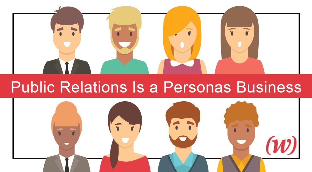 Public Relations Is a Personas Business Public Relations Is a Personas Business