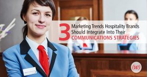 3 Marketing Trends for Hospitality Brands
